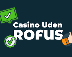 Nye Casinoer Uden Rofus En Ny Æra af Spiloplevelser Nye Casinoer Uden Rofus En Ny Æra af Spiloplevelser